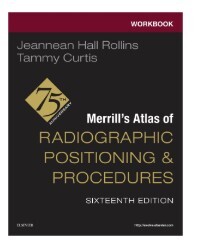 Workbook For Merrill's Atlas Of Radiographic Positioning And Procedures [Final Sale]