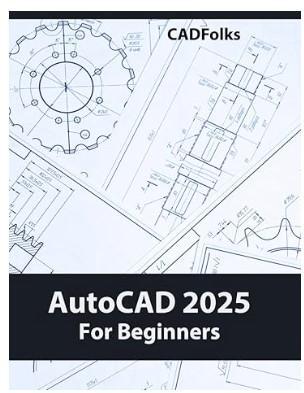Autocad 2025 For Beginners: A Step-By-Step Guide To Learning [Final Sale]